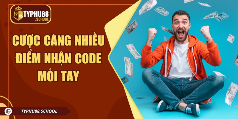 Cược càng nhiều điểm nhận code mỏi tay