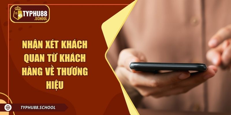 Một số nhận xét khách quan từ khách hàng về thương hiệu