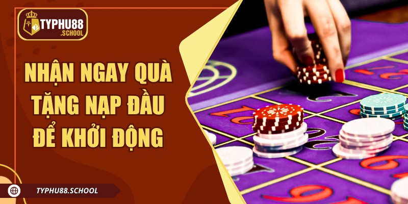 Nhận ngay quà tặng nạp đầu để khởi động