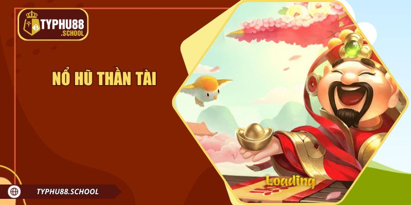 Nổ Hũ Thần Tài – Chinh Phục Kho Báu Trong Tầm Tay