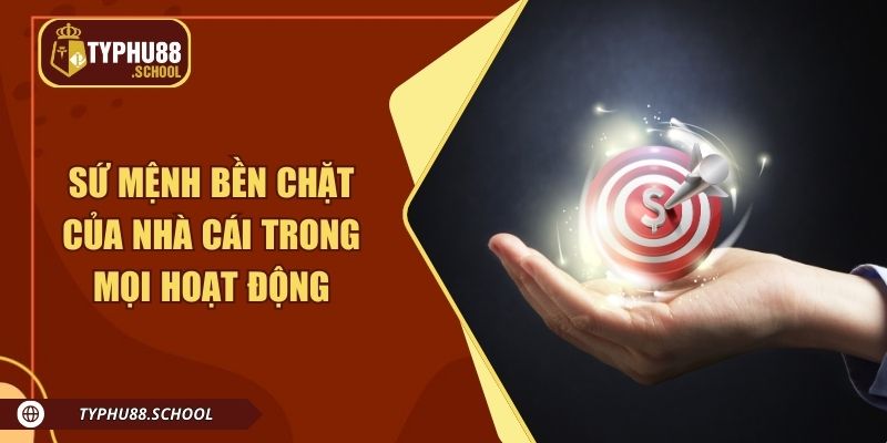 Sứ mệnh bền chặt của nhà cái trong mọi hoạt động